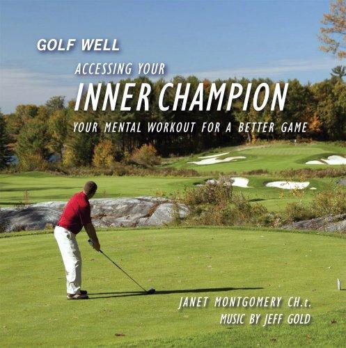 GOLF WELL: ACCESSING YOUR INNER CHAMPION (CDR)