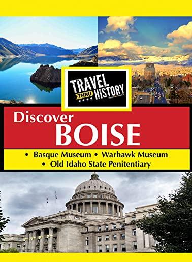 TRAVEL THRU HISTORY DISCOVER BOISE, IDAHO / (MOD)